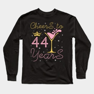 Cheers To 44 Years Happy Birthday To Me You Nana Mom Sister Wife Daughter Niece Cousin Long Sleeve T-Shirt